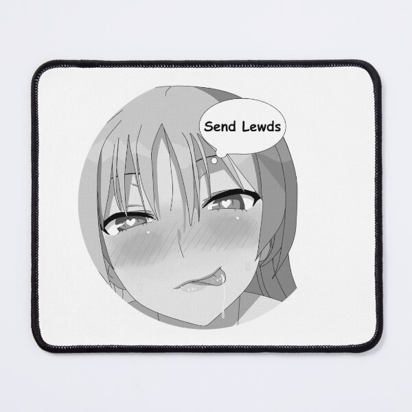 Item preview, Send Lewds anime girl designed and sold by ArthurPoe.