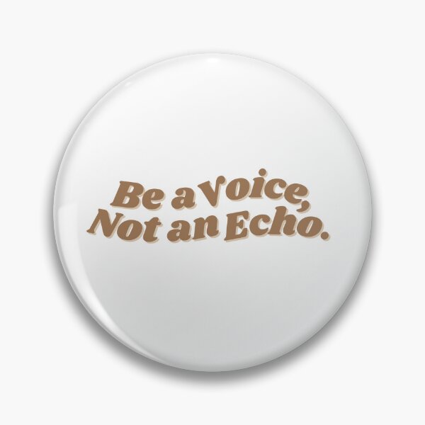 Item preview, Be A Voice, Not An Echo. No.2 designed and sold by blinkart16.