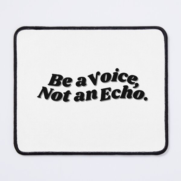 Item preview, Be A Voice, Not An Echo. No.3 designed and sold by blinkart16.