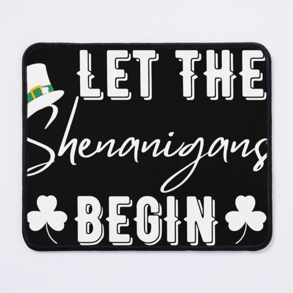 Item preview, Let The Shenanigans Begin designed and sold by RaymondMasson.