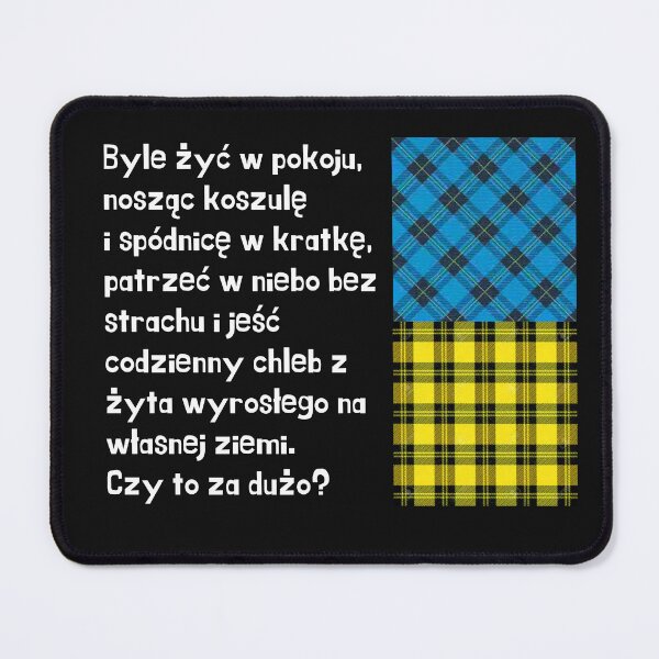 Item preview, Byle żyć w pokoju, nosząc koszulę w kratkę i spódnicę w kratkę, patrzeć w niebo bez strachu i jeść codzienny chleb z żyta wyrosłego na własnej ziemi. czy to za dużo? designed and sold by DMHG.