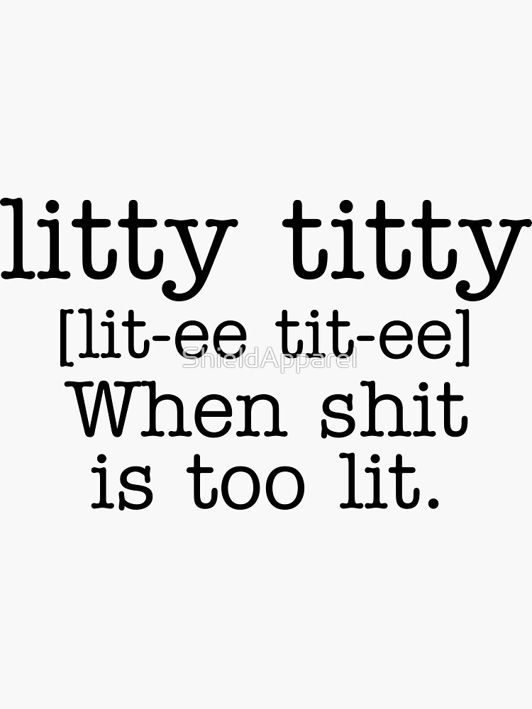 "Litty Titty Definition Great For Sarcastic Meme" Sticker for Sale by
