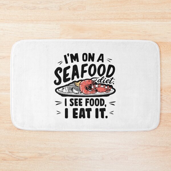 Item preview, I'm on a seafood diet, I see Food. I eat it. designed and sold by StarArtsStudio.
