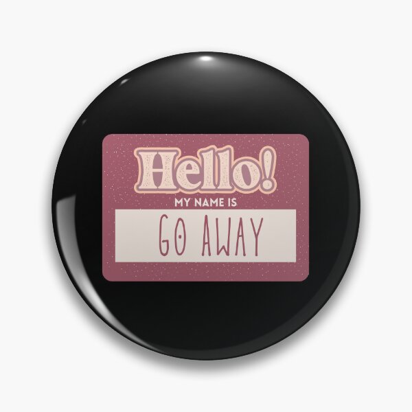 Artikelvorschau, Hallo, mein Name ist Go Away entworfen und verkauft von OnTheTrend.