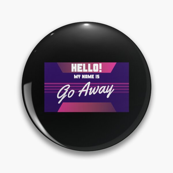 Artikelvorschau, Hallo, mein Name ist Go Away entworfen und verkauft von OnTheTrend.