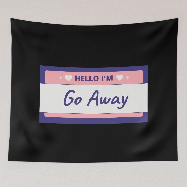Item preview, Hello My Name Is Go Away designed and sold by OnTheTrend.