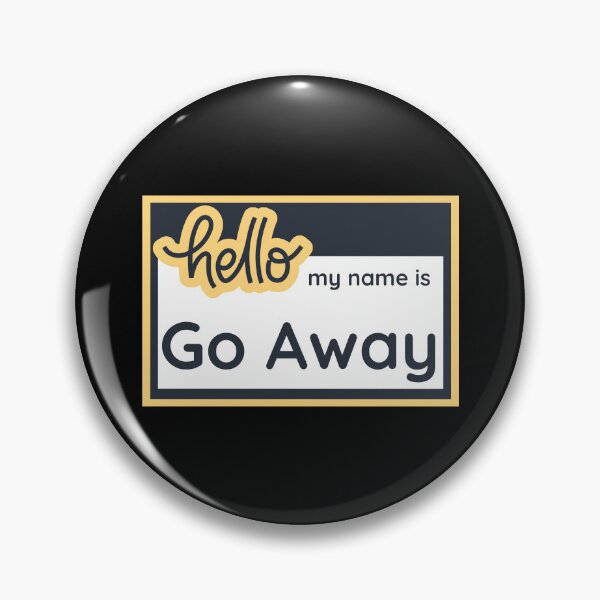 Artikelvorschau, Hallo, mein Name ist Go Away entworfen und verkauft von OnTheTrend.