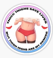 Thicc Thighs Save Lives Sticker