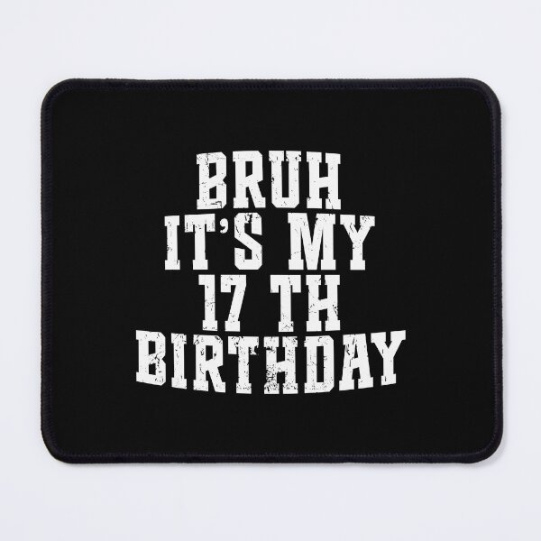Item preview, Bruh its My 17th Birthday 17 Year Old Birthday designed and sold by Blok45.