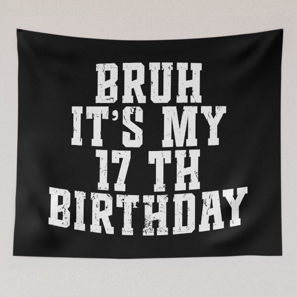 Item preview, Bruh its My 17th Birthday 17 Year Old Birthday designed and sold by Blok45.