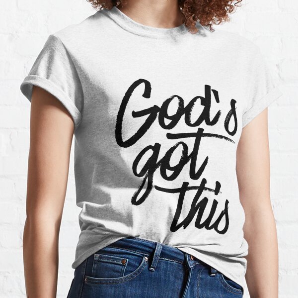 Gods Got This T-Shirts | Redbubble