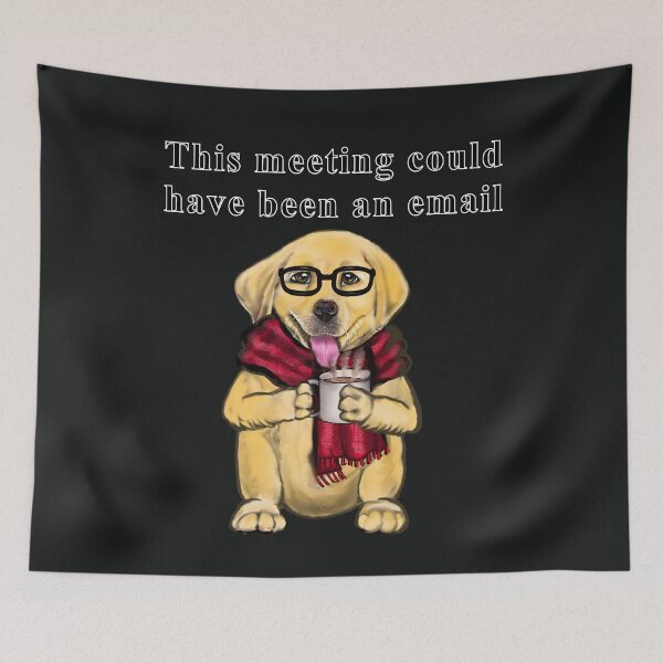 Item preview, This meeting could have been an email cute relatable humor humour funny Dog designed and sold by Artonmytee.