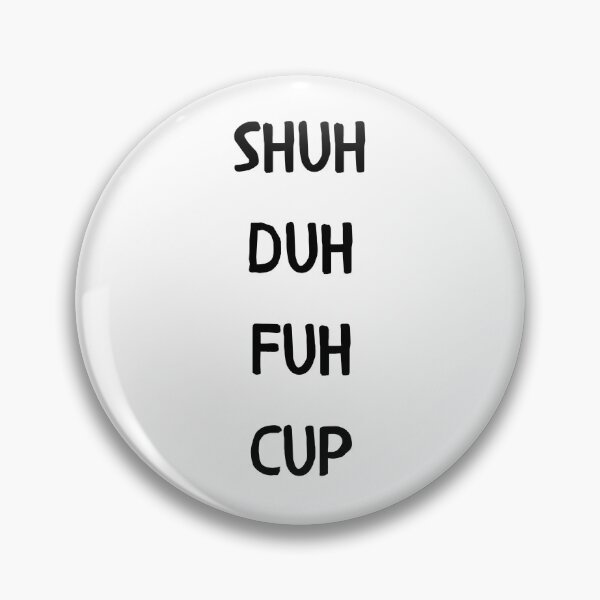 Item preview, Shuh Duh Fuh Cup designed and sold by GbzDigital.