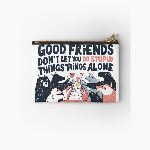 Item preview, Good Friends Don't Let You Do Stupid Things Alone designed and sold by ThreadLore.