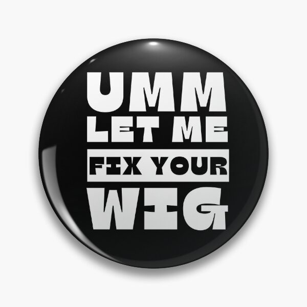 Item preview, Let Me Fix Your Wig designed and sold by ANNINOART ⭐⭐⭐⭐⭐.