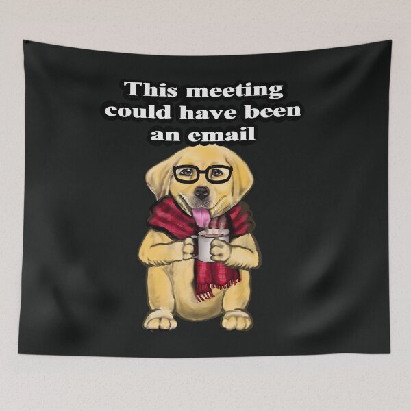 Item preview, Office worker relatable humor This meeting could have been an email cute funny Dog designed and sold by Artonmytee.