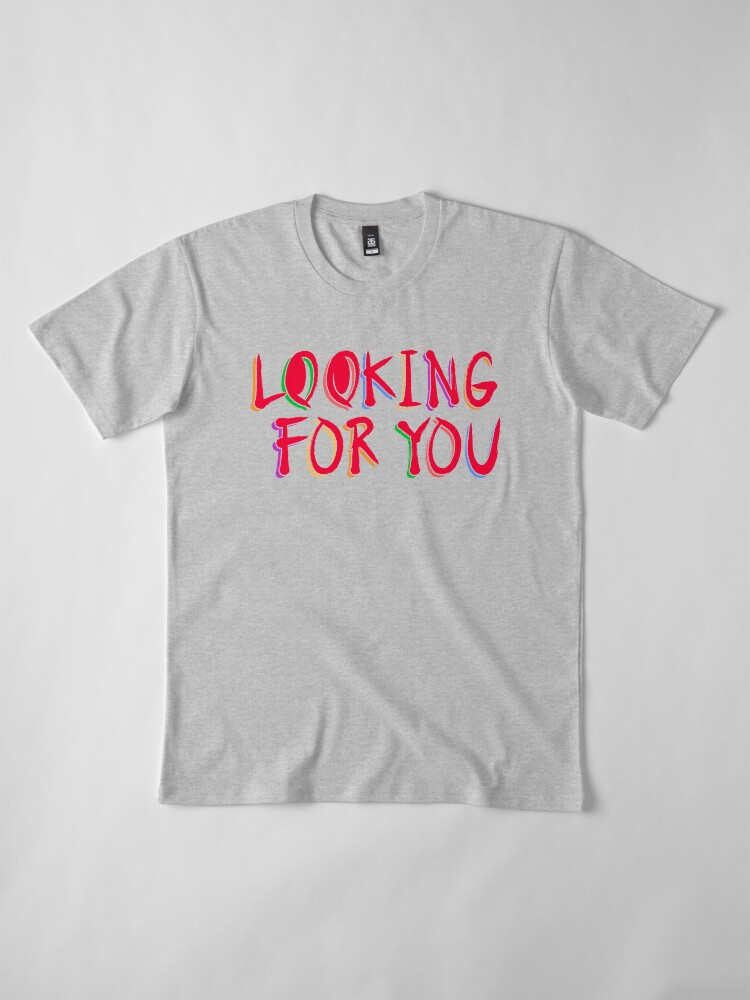 Vista alternativa de Camiseta premium Looking for you
