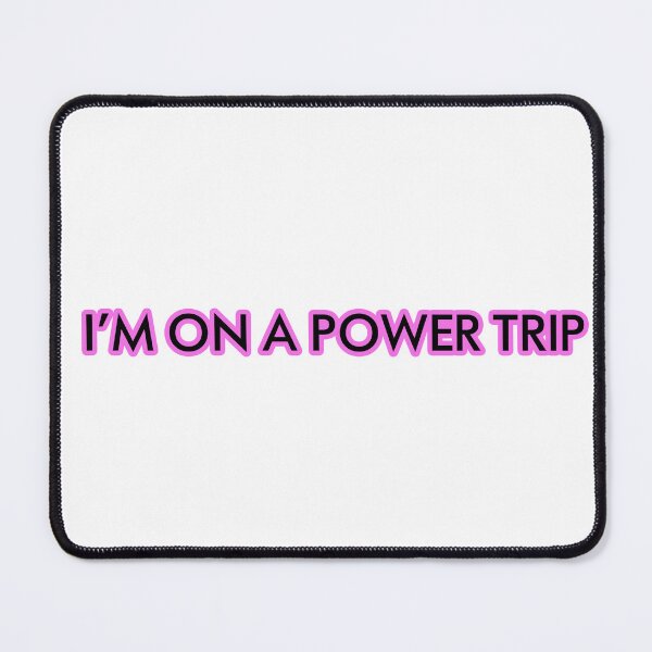 Item preview, I’m on a power trip designed and sold by Gotta Escape.