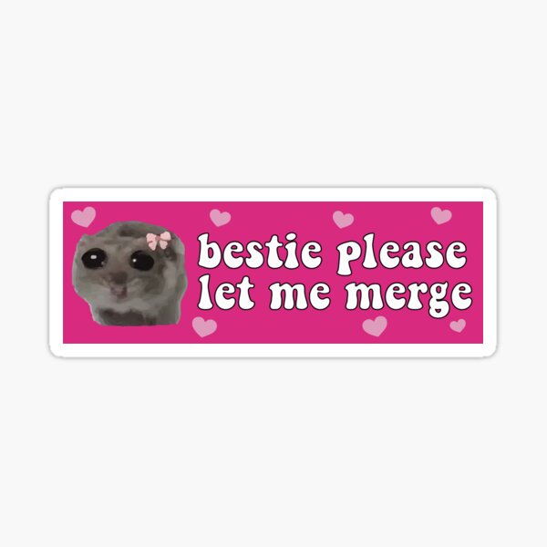 Item preview, Bestie Please Let Me Merge sad hamster bumper designed and sold by BUMPER-STICKERS.
