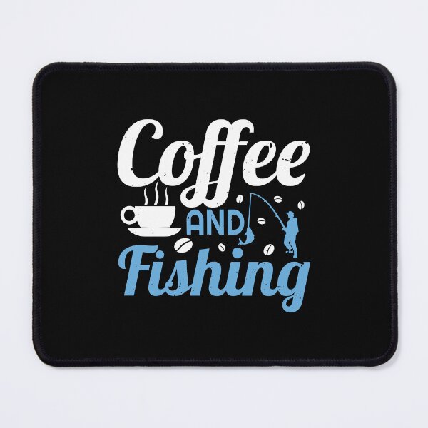 Item preview, Coffee And Fishing designed and sold by MrElgo.