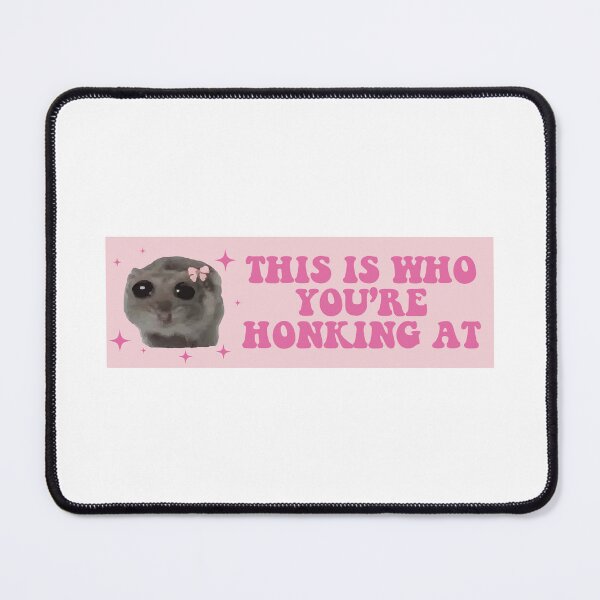 Item preview, this is who you are honking at sad hamster bumper designed and sold by BUMPER-STICKERS.