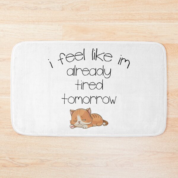 Item preview, I Feel Like I'm Already Tired Tomorrow designed and sold by Angry Swan Designs.