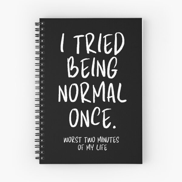 Item preview, I Tried Being Normal For Once. Worse Two Minutes Of My Life designed and sold by The magic Yellow bus.