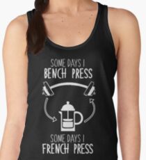 Some Days I Bench Press, Some Days I French Press Women's Tank Top