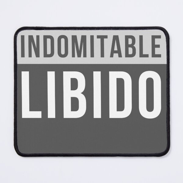 Item preview, Indomitable Libido designed and sold by GiveMeMood.