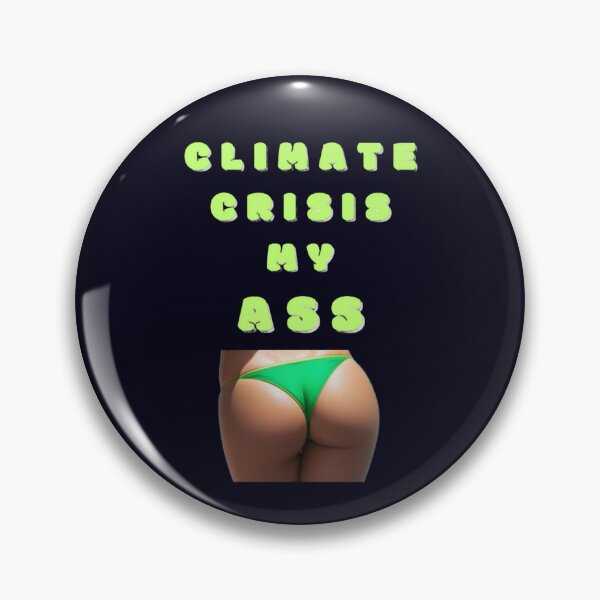 Item preview, Climate crisis my Ass designed and sold by JackFreestone.
