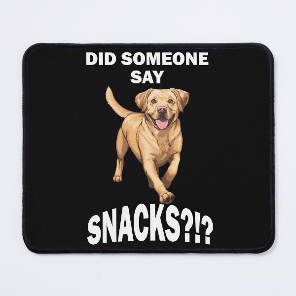Item preview, Labrador Retriever Did Someone Say Snacks Funny designed and sold by Cute & Sassy Custom Gifting Boutiques.
