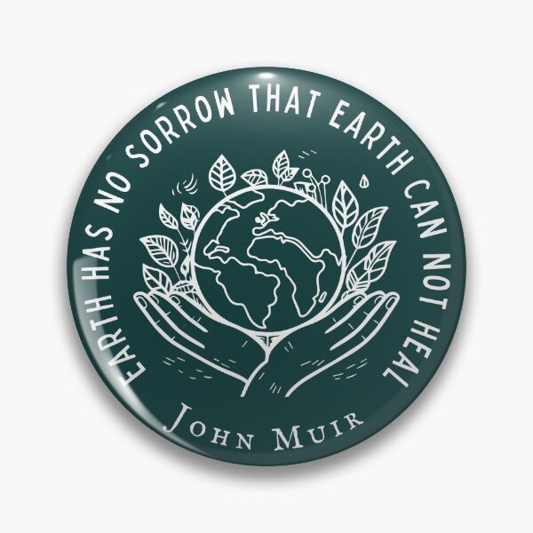Item preview, John Muir quote: Earth has no sorrow that earth cannot heal designed and sold by artbleed.