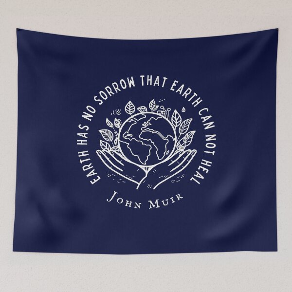 Item preview, John Muir quote: Earth has no sorrow that earth cannot heal designed and sold by artbleed.