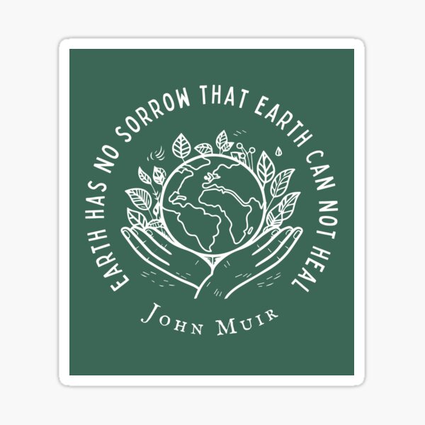 Item preview, John Muir quote: Earth has no sorrow that earth cannot heal designed and sold by artbleed.