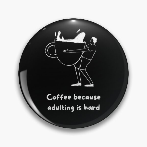 Item preview, Coffe because adulting is hard designed and sold by TVShowtime _.