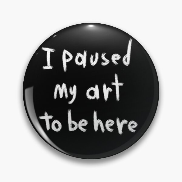 Item preview, I paused my art to be here designed and sold by uroVison.