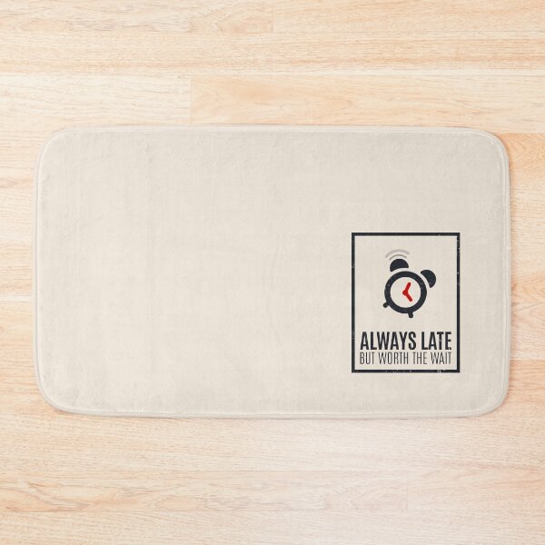 Item preview, Always Late But Worth The Wait designed and sold by Alfredus.