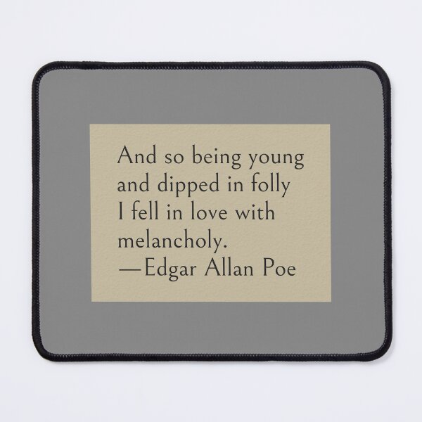 Item preview, And so being young and dipped in folly I fell in love with melancholy. —Edgar Allan Poe Quote designed and sold by wonderxwander.