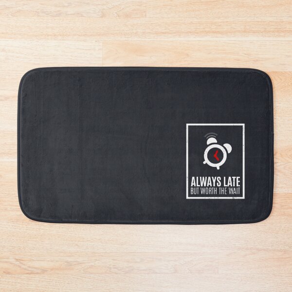 Item preview, Always Late But Worth The Wait designed and sold by Alfredus.