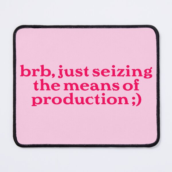 Item preview, Leftist Socialist Communist Karl Marx Funny Seize the means of production designed and sold by ViaArtCo.