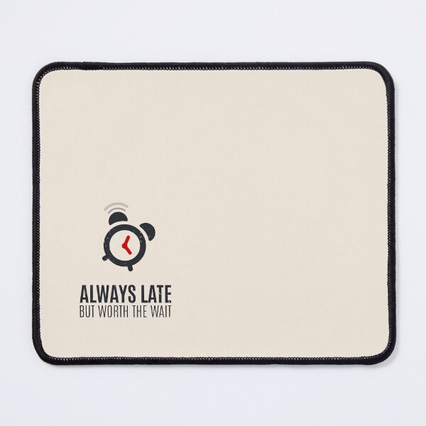 Item preview, Always Late But Worth The Wait designed and sold by Alfredus.