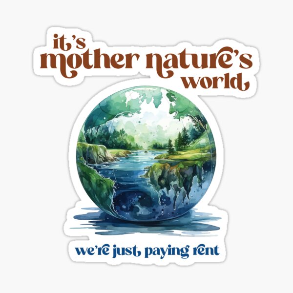 Item preview, It's Mother Nature's World... designed and sold by GZMShows.