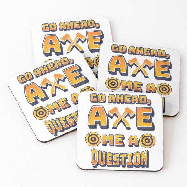 Item preview, Go Ahead Axe Me a Question designed and sold by CheckOurVibe.