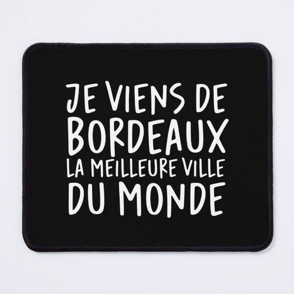Item preview, Je viens de Bordeaux, la meilleure ville du monde! designed and sold by Theorgasmic1975.