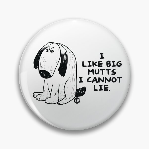 Artikelvorschau, I Like Big Mutts I Cannot Lie entworfen und verkauft von TODD GOLDMAN.