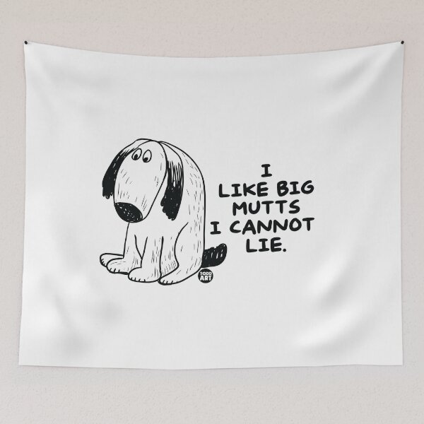 Item preview, I Like Big Mutts I Cannot Lie designed and sold by TODD GOLDMAN.
