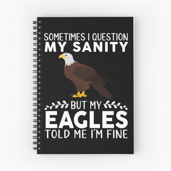 Item preview, Funny Sometimes I Question My Sanity But My Eagles designed and sold by OX-tright.