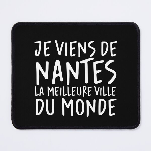 Item preview, Je viens de Nantes, la meilleure ville du monde! designed and sold by Theorgasmic1975.