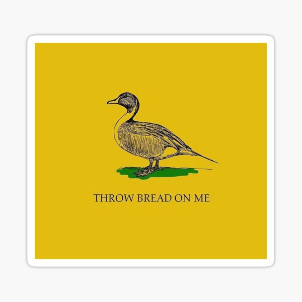 THROW BREAD ON ME Sticker