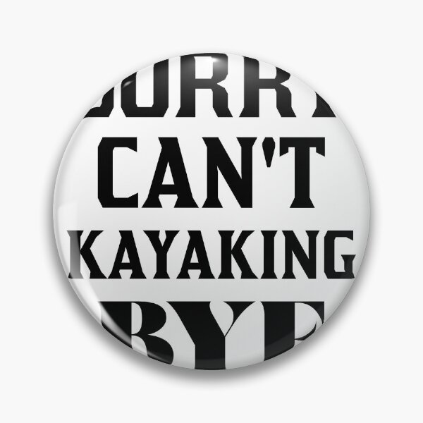 Item preview, Sorry Can't Kayaking Bye designed and sold by 101univers.